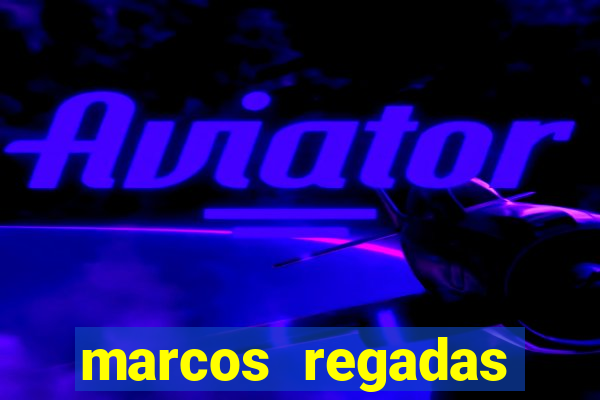 marcos regadas filho fortuna